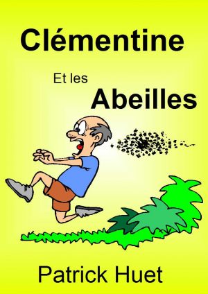 Conte pour enfants "Clémentine et les Abeilles" une histoire de Patrick Huet. Humour