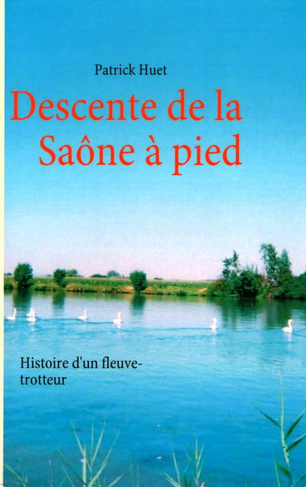 Descente de la Saône à pied de patrick Huet