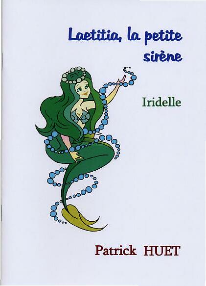 Laetitia la petite sirène et Iridelle, conte pour enfants de Patrick Huet