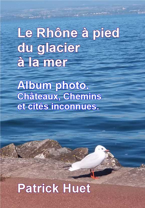 Le Rhône du glacier à la mer. Livre-album