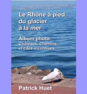 02- Le Rhône à pied - Album-photo du livre anniversaire