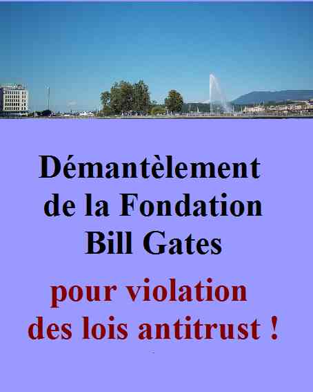 Démantèlement de la Fondation Bill Gates pour violation des lois antitrusts !