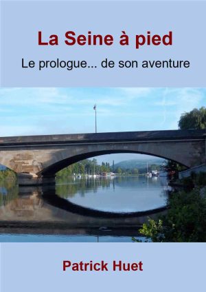 La préparation du voyage de Patrick Huet de long de la Seine. Des informations inédites.