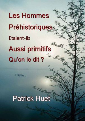 Couverture du livre Les hommes préhistoriques étaient-ils aussi primitifs qu'on le dit ?